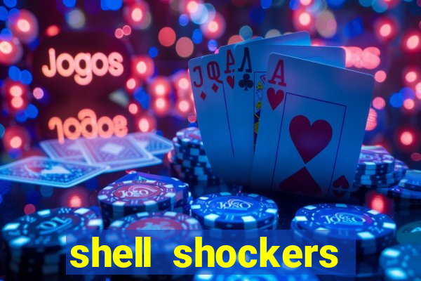 shell shockers crazy games